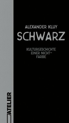 Schwarz Kulturgeschichte einer NichtFarbe