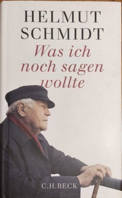 Was ich noch sagen wollte von Helmut Schmidt (2016 2015, Gebundene Ausgabe)