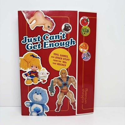 Just Can't Get Enough: Toys, Games, and Other Stuff from the 80s that Rocked
