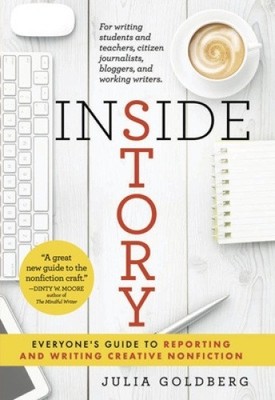 Inside Story: Everyone's Guide to Reporting and Writing Creative Nonfiction NEUF