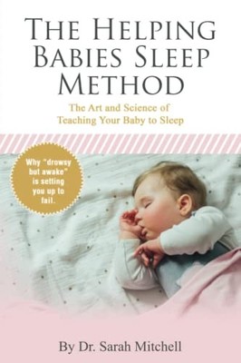 The Helping Babies Sleep Method: Th..., Mitchell, Dr. S