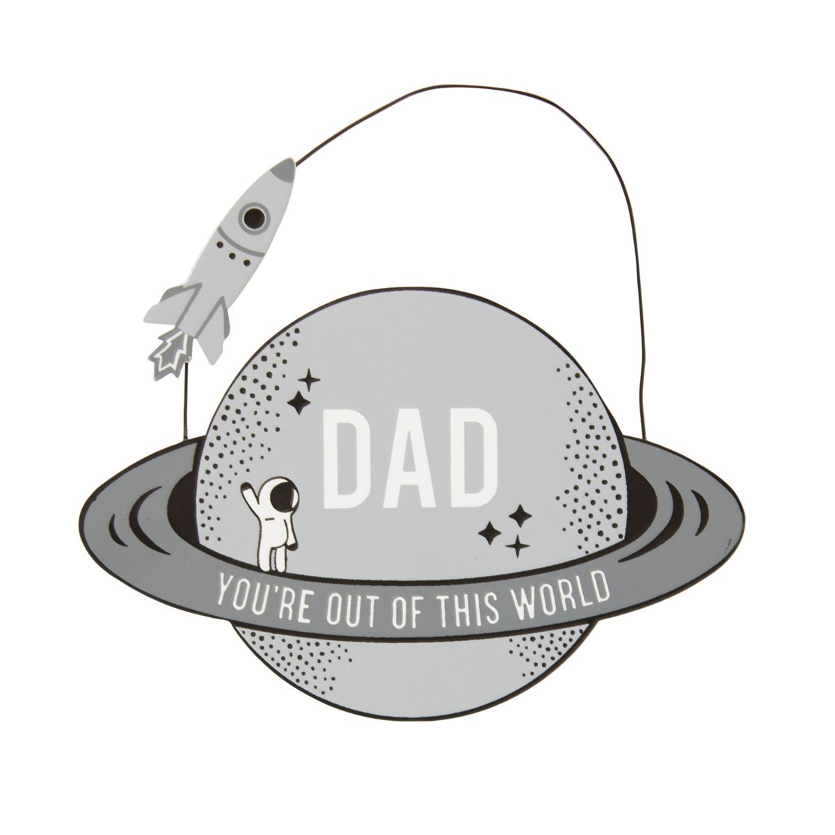 Dad You're Out Of This World Grey Wooden Plaque Hanging Sign Plaque Gift