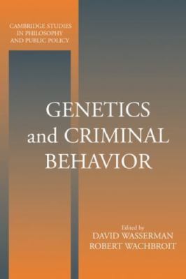 Genetics and Criminal Behavior (Cambridge Studies in Philosophy and Public Poli