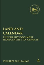 Land and Calendar: The Priestly Document from Genesis 1 to Joshua 18 by Dr. Phil