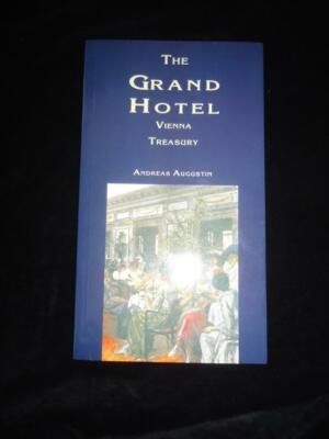 Secrets of a Viennese Hotel The Grand Hotel Vienna Treasury history guidebook
