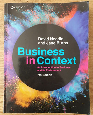 Business in Context: An Introduction to Business.. David Needle, Cengage PB 2019