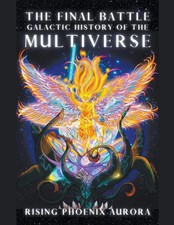 Galactic History of the Multiverse - The Final Battle Rising Phoenix Aurora Buch