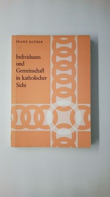 76936 Franz Klüber INDIVIDUUM UND GEMEINSCHAFT IN KATHOLISCHER SICHT