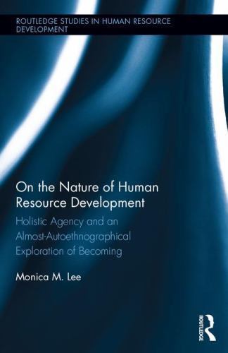 Routledge Studies in Human Resource Development Ser.: On the Nature of ...