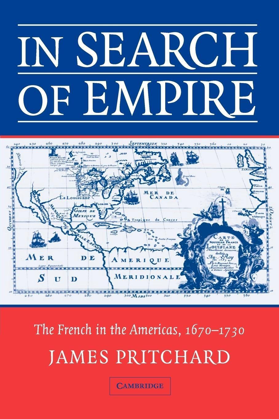 Thumbnail - In Search Of Empire The French In The Americas, 1670 1730 James