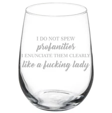 I Do No Spew Profanities Funny Woman Stemmed / Stemless Wine Glass