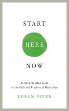 Start Here Now: An Open-Hearted Guide to the Path and Practice of Meditation by