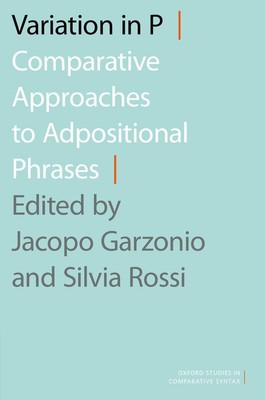 Variation in P: Comparative Approaches to Adpositional Phrases by Jacopo Garzoni