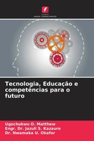 Ugochukwu O. Matthew (U. A.) | Tecnologia, EducaçãO E CompetêNcias Para O Futuro