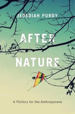 After Nature: A Politics for the Anthropocene by Jedediah Purdy (English) Paperb