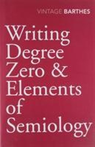 Writing Degree Zero & Elements of Semiology by Roland Barthes