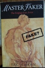 Master Faker: The Forging of an Artist-Eric Hebborn