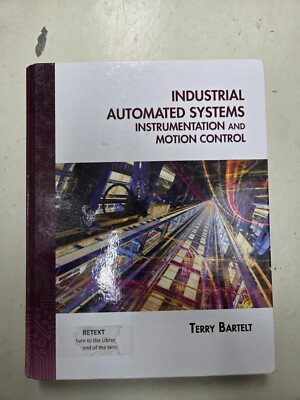 Industrial Automated Systems : Instrumentation and Motion Control by Terry L. M.