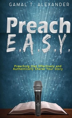 Gamal T Alexander Preach E.A.S.Y (Paperback)