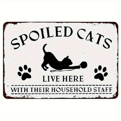 Cat House Spoiled Cats Live Here Tin Metal Signs Home Décor 8x12 