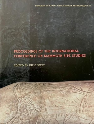 Proceedings of the International Conference on Mammoth Site Studies (Publica...