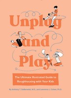 Unplug And Play | The Ultimate Illustrated Guide To Roughhousing With Your Kids