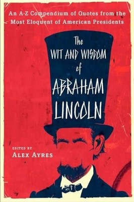 The Wit And Wisdom of Abraham Lincoln: An A-Z Compendium of Quotes Buch Penguin