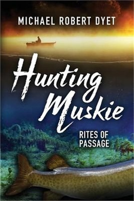 Hunting Muskie: Rites of Passage (Paperback or Softback)