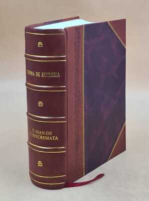 Summa De Ecclesia D. Ioan. De Turrecremata Tituli Sancti Sixti P [Leather Bound]