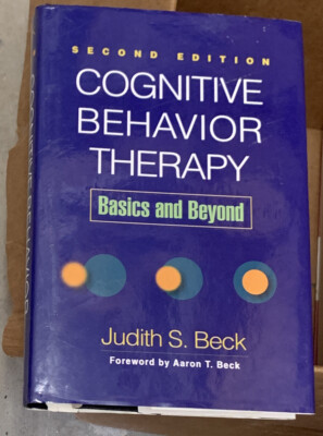 Cognitive Behavior Therapy  Basics and Beyond, 2nd Edition: By Judith S. Beck
