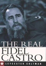 The Real Fidel Castro by Leycester Coltman