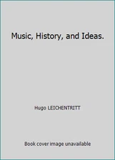 Music, History, and Ideas. by Hugo LEICHENTRITT
