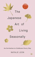 Natalie Leon | The Japanese Art Of Living Seasonally | Buch | Englisch (2024)