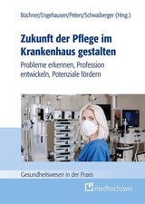 Zukunft der Pflege im Krankenhaus gestalten: ...