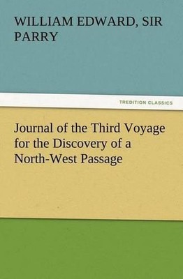 Journal of the Third Voyage for the Discovery of a North-West Passage by Sir Wil