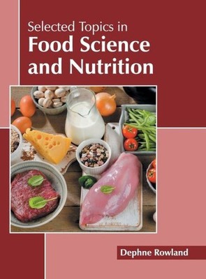 Selected Topics In Food Science And Nutrition