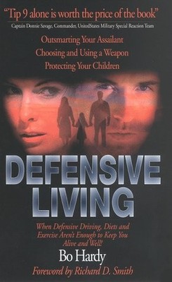 Defensive Living: When Defensive Driving, Diets, and Exercise Aren't Enough ...