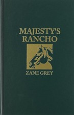MAJESTY'S RANCHO By Zane Grey - Hardcover