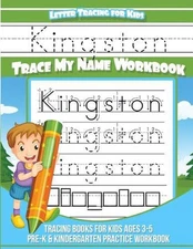 Kingston Letter Tracing for Kids Trace My Name Workbook: Tracing Books for Kids 