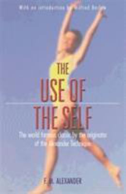 The Use of the Self by F.M. Alexander