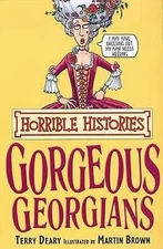 The Gorgeous Georgians (Horrible Histories) by Deary; Terry