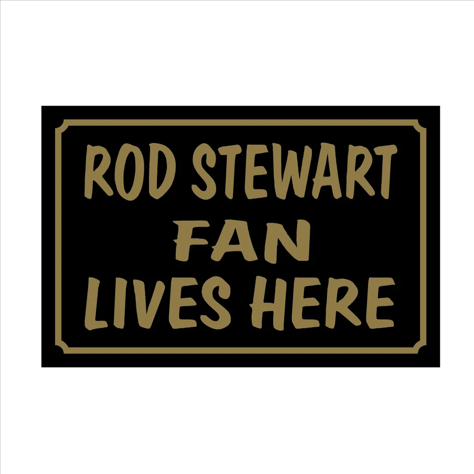 SAFETYSIGNS&STICKERS Rod Stewart Fan Lives Here 160x105mm Plastic Sign / Sticker - House, Children