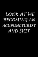 Titel: Look At Me Becoming An Acupuncturist: Blank Lined Notebook (6X9 120