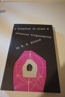 a treatise on plane & advanced trigonometry by E.W. Hobson 1957 look !
