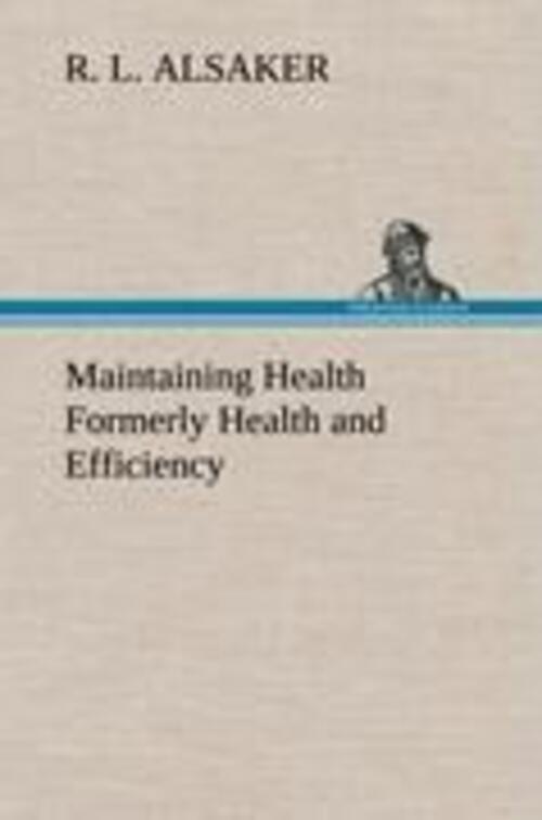 R. L. Alsaker | Maintaining Health Formerly Health And Efficiency |