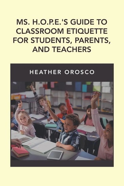 Ms. H.O.P.E.'S Guide To Classroom Etiquette For Students, Parents, And Teachers-image