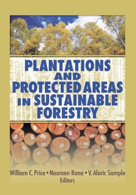 Plantations and Protected Areas in Sustainable Forestry by Naureen Rana (English