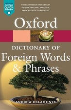 Oxford Dictionary of Foreign Words and Phrases, Delahunty 9780199543687 New..