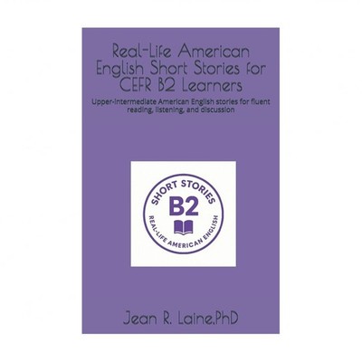 Real-Life American English Short Stories for CEFR B2 Learners: Upper-intermed...