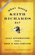What Would Keith Richards Do?: Daily Affirmations from a Rock and R - VERY GOOD